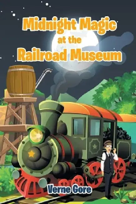 Midnight Magic at the Railroad Museum by Verne Gore
