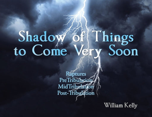 Shadow of Things to Come Very Soon by William Kelly