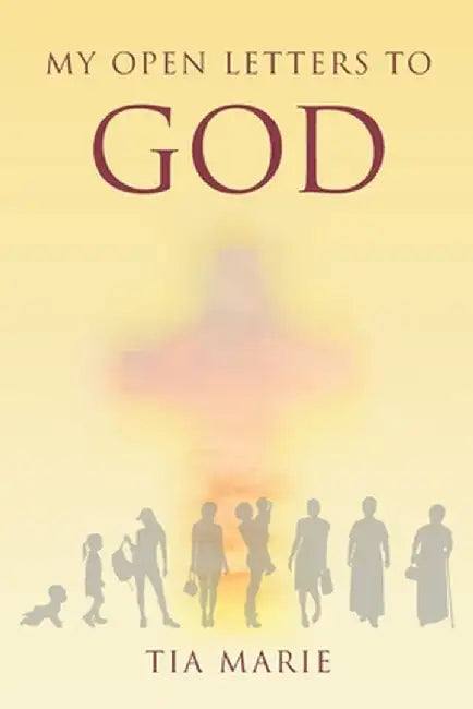 My Open Letters to God by Tia Marie