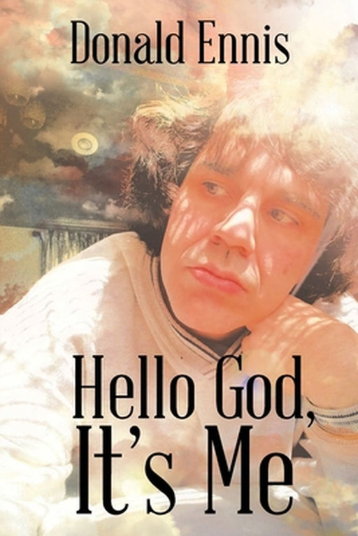 Hello God, It's Me by Donald Ennis