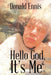 Hello God, It's Me by Donald Ennis