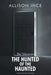 The Hunted of the Haunted by Allison Ince
