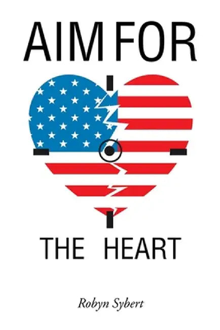 Aim for the Heart by Robyn Sybert