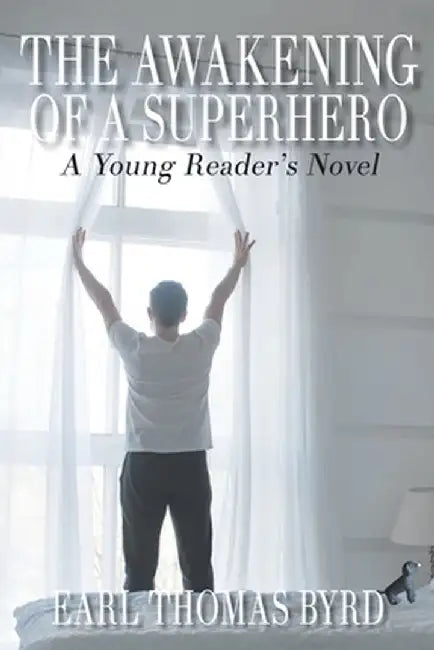 The Awakening of a Superhero: A Young Reader's Novel by Earl Thomas Byrd
