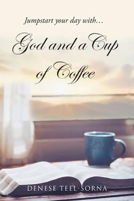 God and a Cup of Coffee by Denese Teel-Sorna