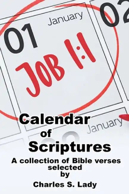 Calendar of Scriptures: A Collection of Bible Verses by Charles S. Lady