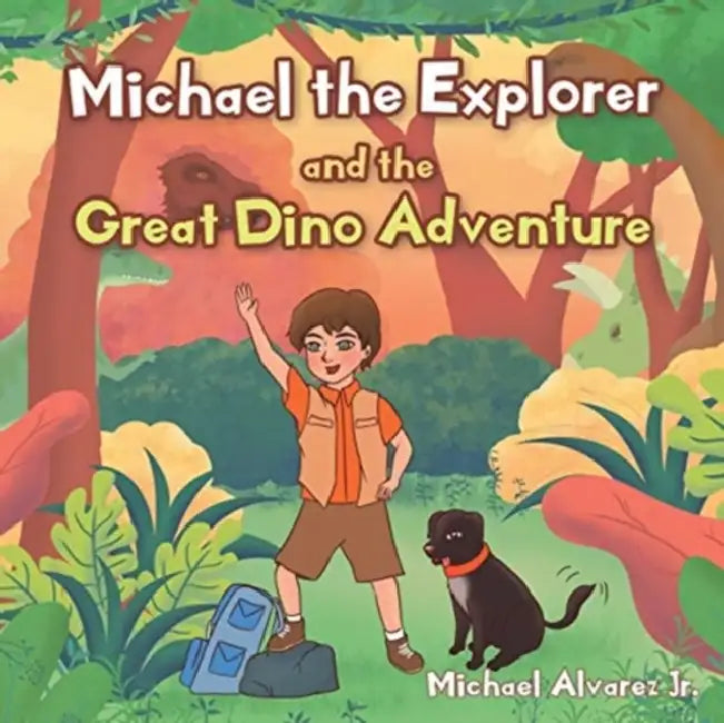 Michael the Explorer and the Great Dino Adventure by Jr. Alvarez Michael