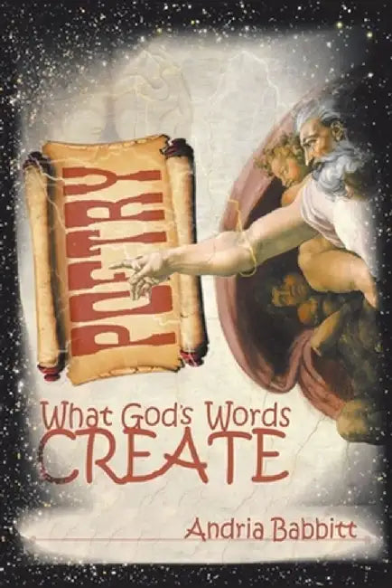 What God's Words Create by Andria Babbitt
