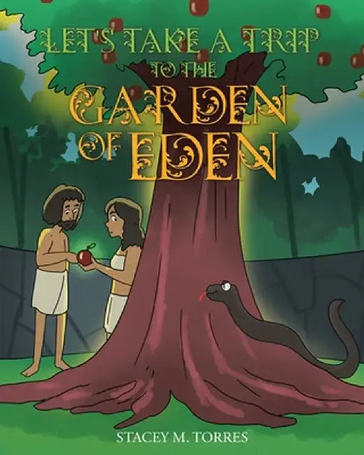 Let's Take a Trip to The Garden of Eden by Stacey M. Torres