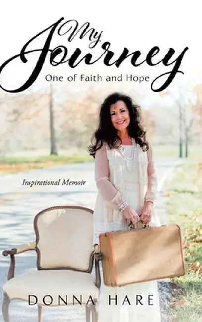 My Journey: One of Faith and Hope by Donna Hare