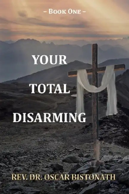 Your Total Disarming: Book One by Oscar Bistonath