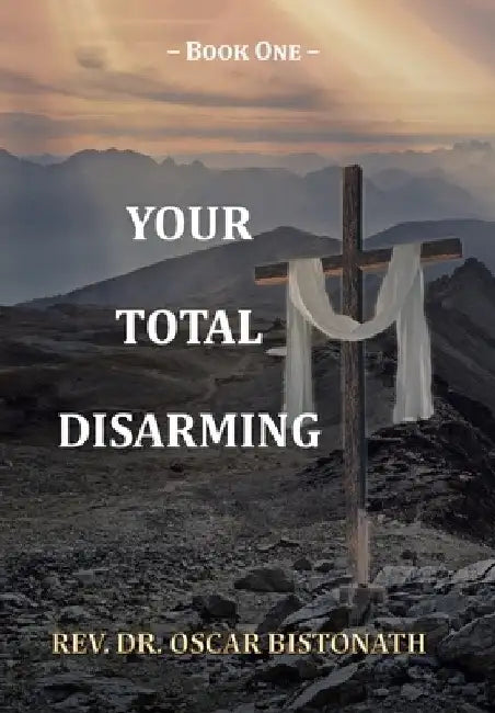 Your Total Disarming: Book One by Oscar Bistonath