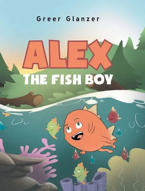 Alex the Fish Boy by Greer Glanzer