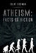 Atheism: Facts or Fiction by Talat Radwan