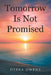 Tomorrow Is Not Promised by Debra Owens
