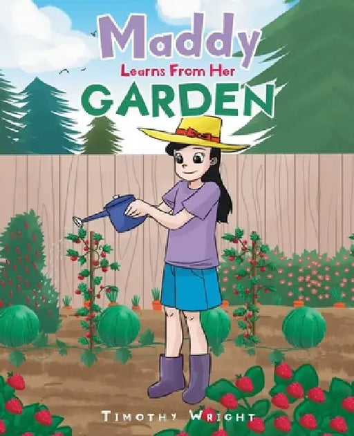 Maddy Learns from Her Garden by Timothy Wright