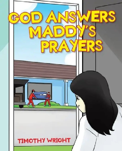 God Answers Maddy's Prayers by Timothy Wright