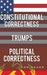 Constitutional Correctness Trumps Political Correctness by John Sauer