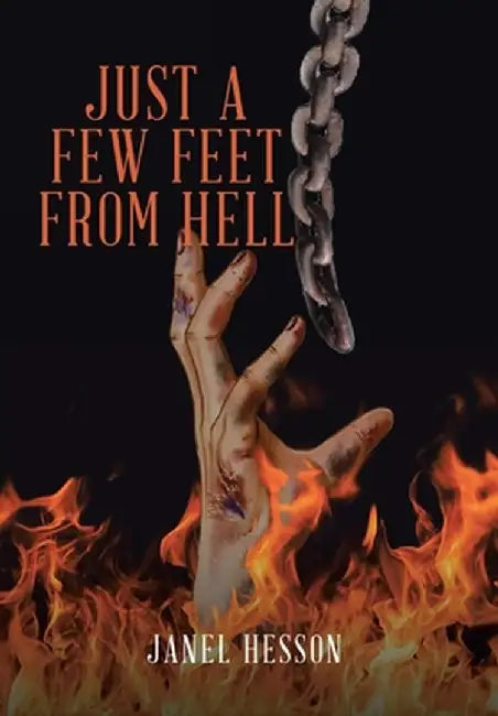 Just a Few Feet from Hell by Janel Hesson