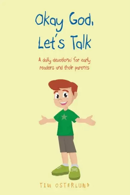 Okay God, Let's Talk: A daily devotional for early readers and their parents by Tim Osterlund