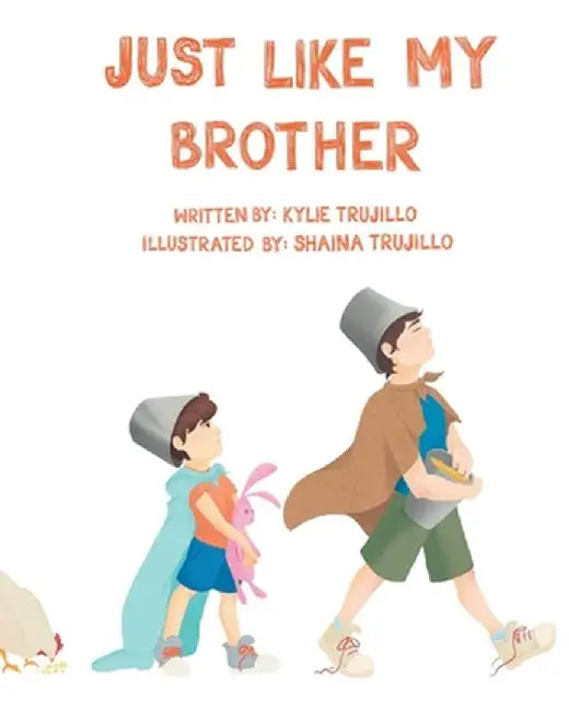Just Like My Brother by Kylie Trujillo