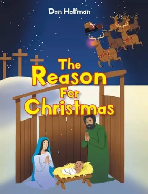 The Reason for Christmas by Dan Halfman