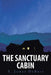 The Sanctuary Cabin by E. James DuBois