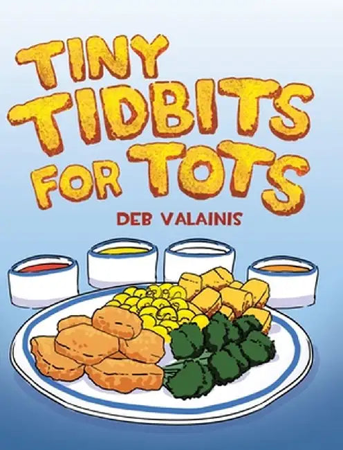 Tiny Tidbits for Tots by Deb Valainis