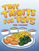 Tiny Tidbits for Tots by Deb Valainis