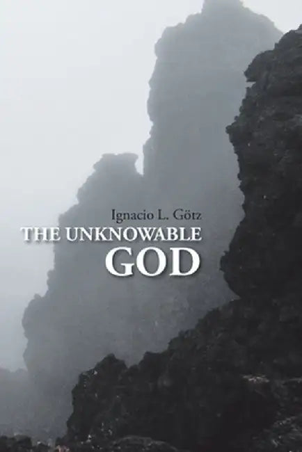 The Unknowable God by Ignacio L. Götz