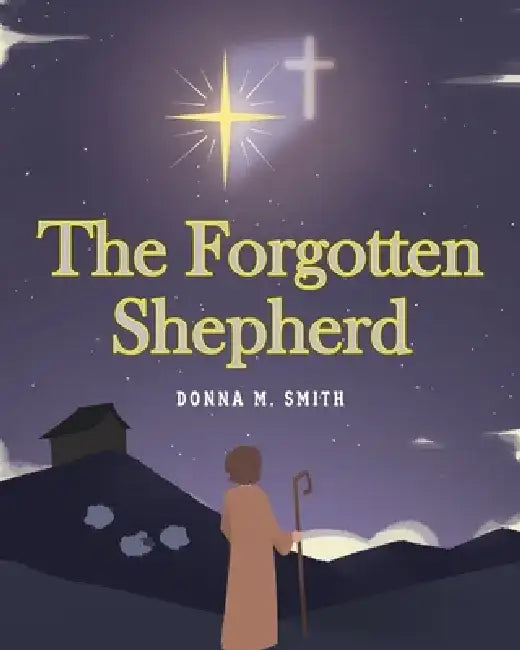 The Forgotten Shepherd by Donna M. Smith