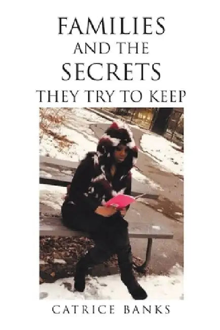 Families and the Secrets They Try to Keep by Catrice Banks