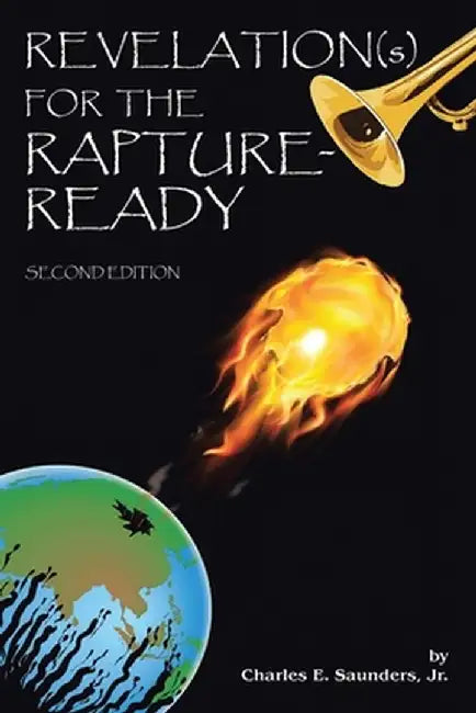Revelation(s) for the Rapture-Ready: Second Edition by Charles E., Jr. Saunders