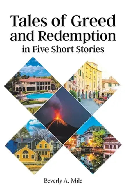 Tales of Greed and Redemption in Five Short Stories by Beverly A. Mile