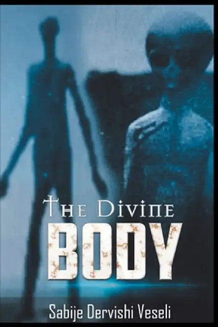 The Divine Body by Sabije Dervishi Veseli