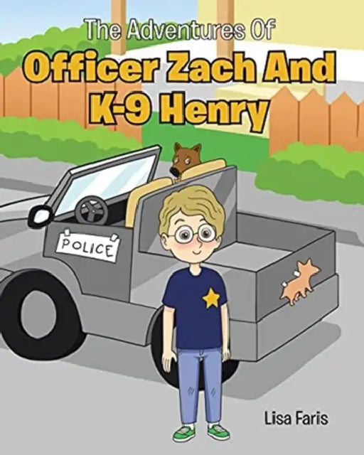 The Adventures of Officer Zach and K-9 Henry by Lisa Faris