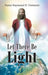 Let There Be Light by Pastor Raymond H. Vietmeier