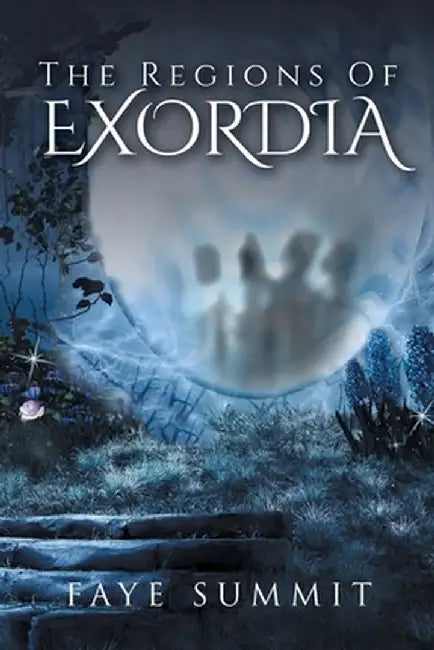 The Regions of Exordia by Faye Summit