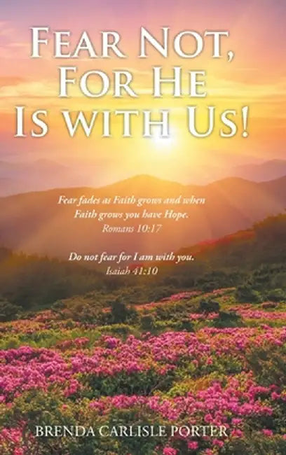 Fear Not, For He Is with Us! by Brenda Carlisle Porter