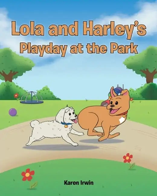 Lola and Harley's Playday at the Park by Karen Irwin