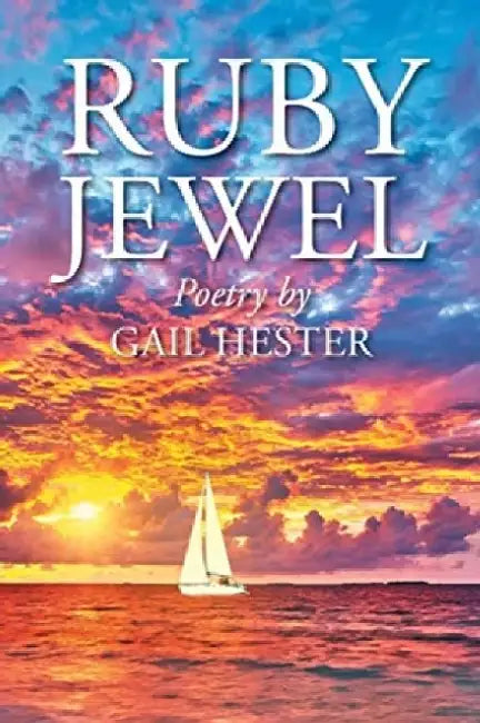 Ruby Jewel: Poetry by Gail Hester by Gail Hester