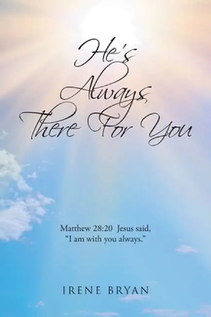 He's Always There For You by Irene Bryan