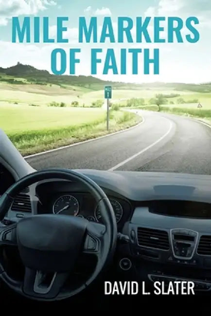 Mile Markers of Faith by David L. Slater