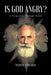 Is God Angry?: A Perspective Through Moses by Tony Cross