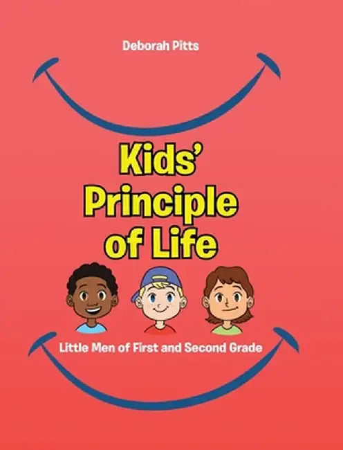 Kids' Principle of Life: Little Men of First and Second Grade by Deborah Pitts