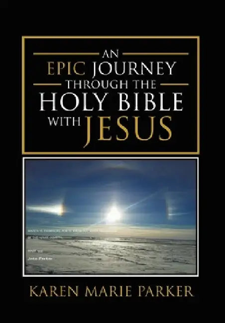 An Epic Journey through the Holy Bible with Jesus by Karen Marie Parker