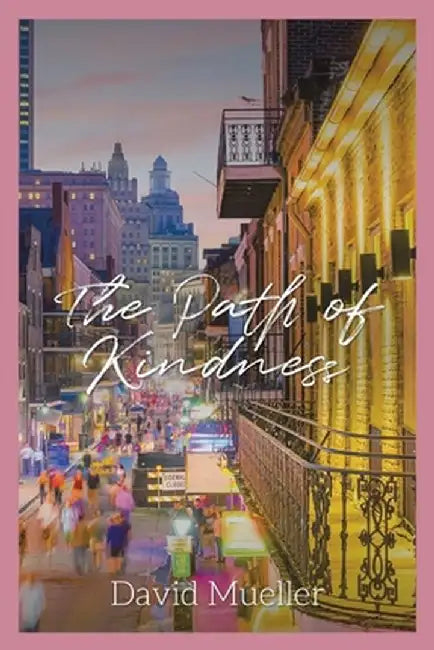 The Path of Kindness by David Mueller