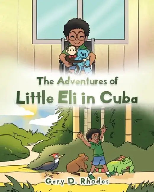 The Adventures of Little Eli in Cuba by Gary D. Rhodes