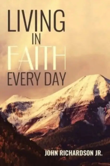 Living in Faith Every Day by John, Jr. Richardson
