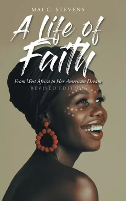 A Life of Faith: From West Africa to Her American Dream by Mai C. Stevens
